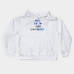 Not From This Dimension Glitch Art Trippy Quote Kids Hoodie